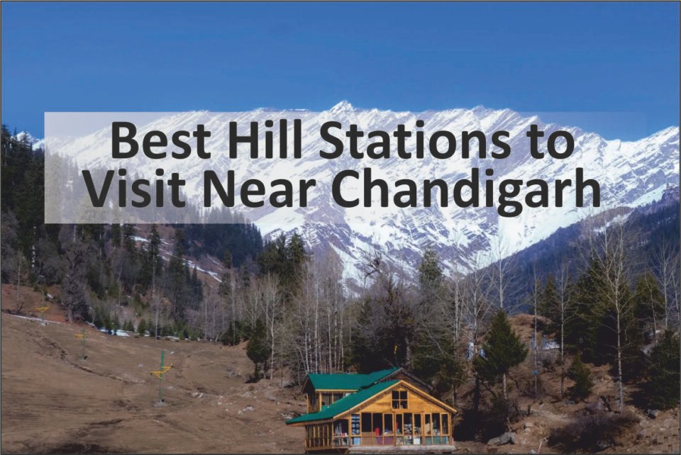 Best Hill Stations to Visit Near Chandigarh